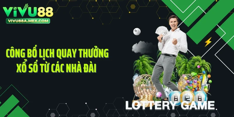 Công bố lịch quay thưởng xổ số từ các nhà đài