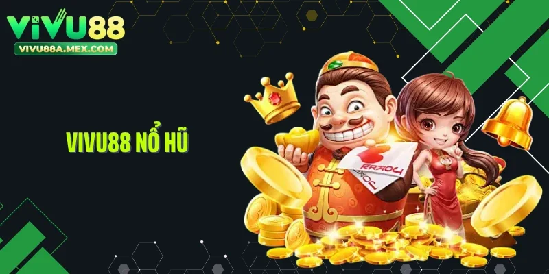 Vivu88 Nổ Hũ: Quay Một Vòng, Jackpot Có Thể Chạm Mốc Tỷ Xu 